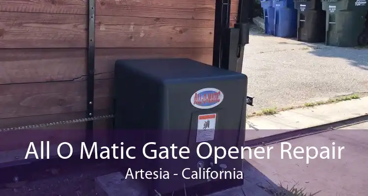 All O Matic Gate Opener Repair Artesia - California